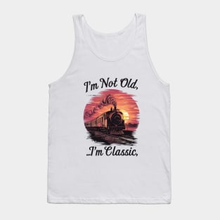 Steam locomotive I'm Not Old I'm Classic Tank Top